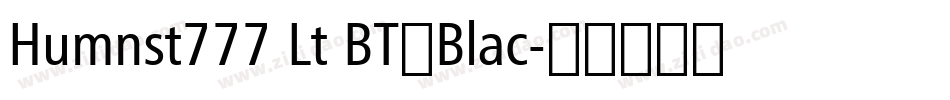 Humnst777 Lt BT◆Blac字体转换